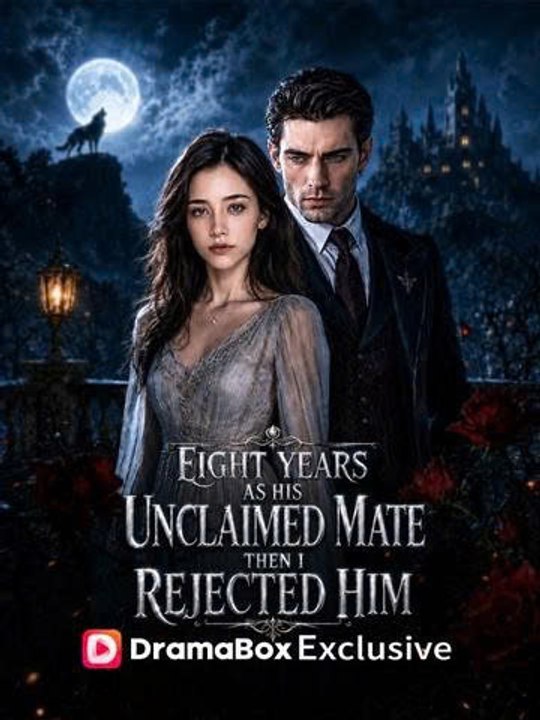 Eight Years as His Unclaimed Mate, Then I Rejected Him | New Movie 2026
