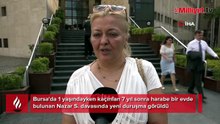 7 yıl esir hayatı yaşatılan Nazar'ın babaannesi ilk kez konuştu: Oğlumun emaneti olduğunu düşündüm