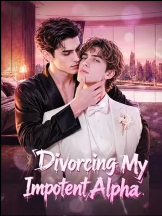 Divorcing My Impotent Alpha - Complete #drama #englishsub 🔥🔥