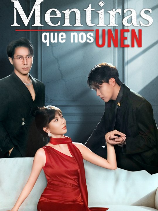Mentiras que nos Unen - Drama Completo