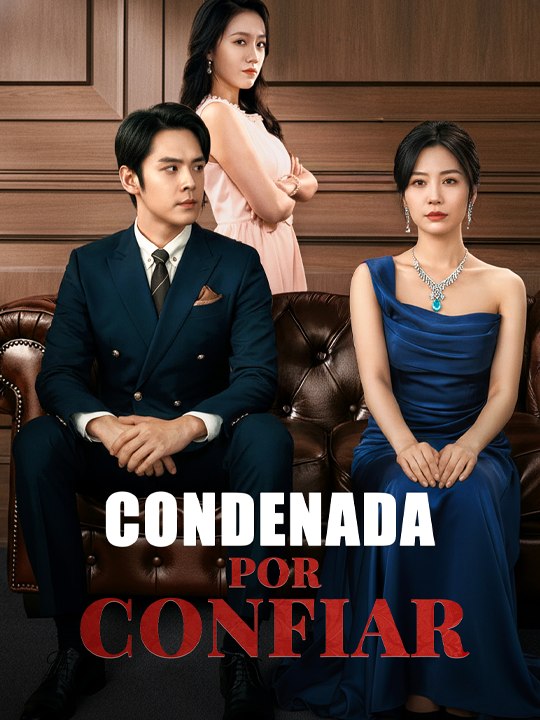 [Doblado]Condenada por confiar - Drama Completo