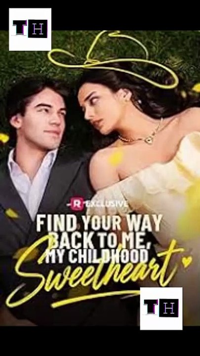 Find Your Way Back to Me My Childhood Sweetheart [ NEW MOVIE RELEASES ] [Full Movie]