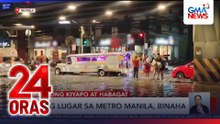 Ilang lugar sa Metro Manila, binaha | 24 Oras