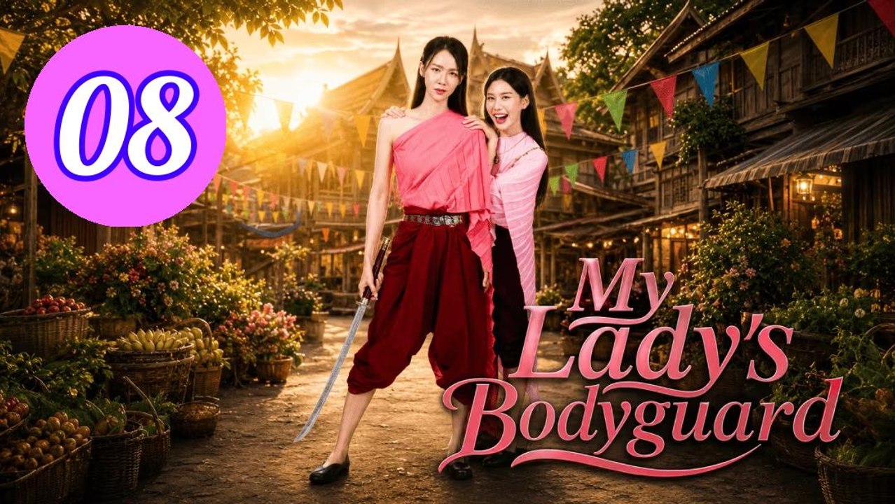 My Ladys Bodyguard 2026 Episode 8 Engsub