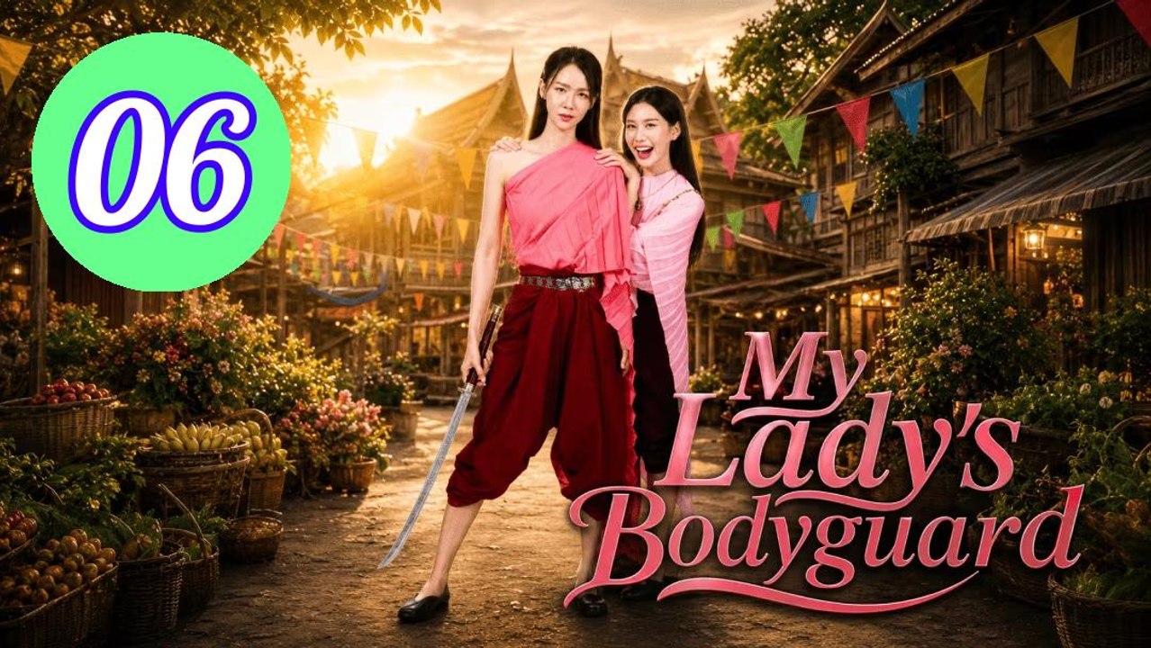 My Ladys Bodyguard 2026 Episode 6 Engsub