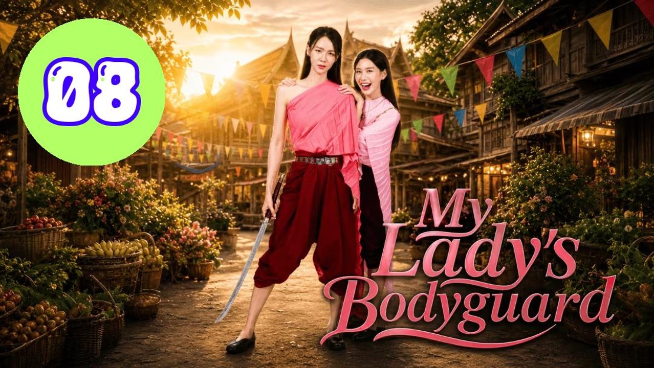 My Ladys Bodyguard 2026 Episode 8 Engsub