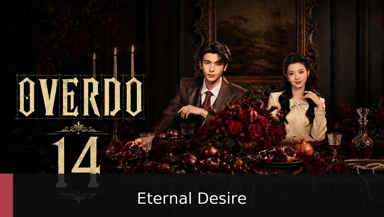 Overdo Episode 14 | Eternal Desire