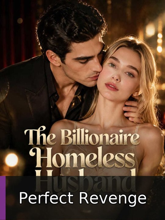 The Billionaire Homeless Husband | Perfect Revenge