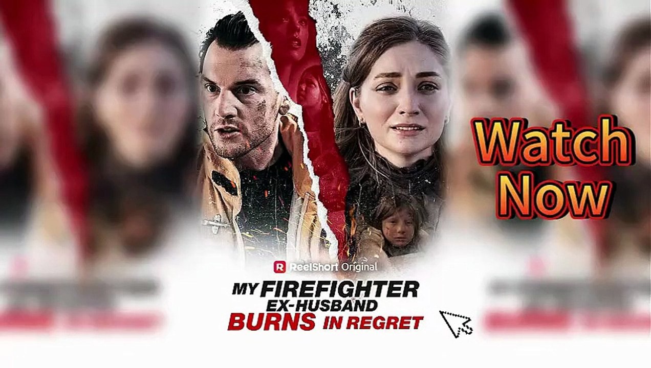 🚒 My Firefighter Ex-Husband Burns in Regret EngSub Episodes | Full Short Drama | English Sub 2026 [Full Movie]