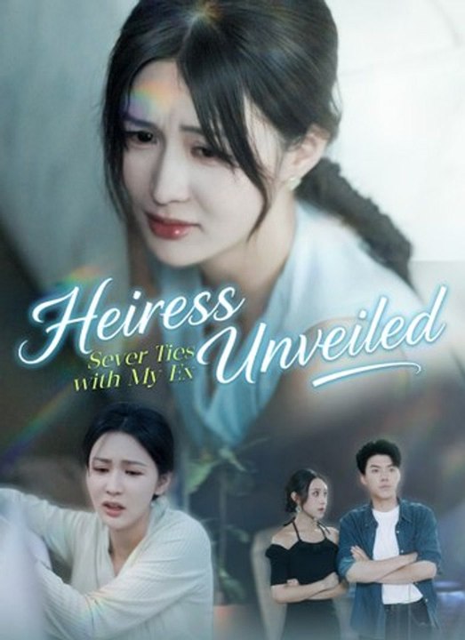 Heiress Unveiled: Sever Ties with My Ex | Full 57 Eps SD Drama 2026