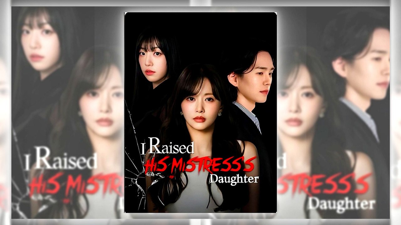 I Raised His Mistress'S Daughter - FULL MOVIE ☑️ - Eng Sub