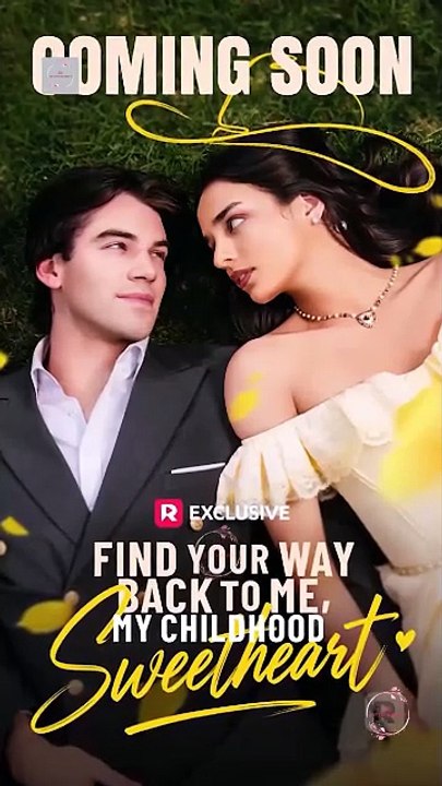 Find Your Way Back to Me, My Childhood Sweetheart [Full Movie]