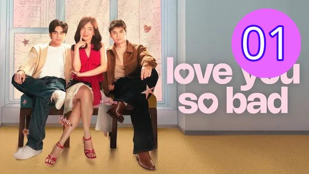 Love You So Bad 2025 Episode 1 Engsub