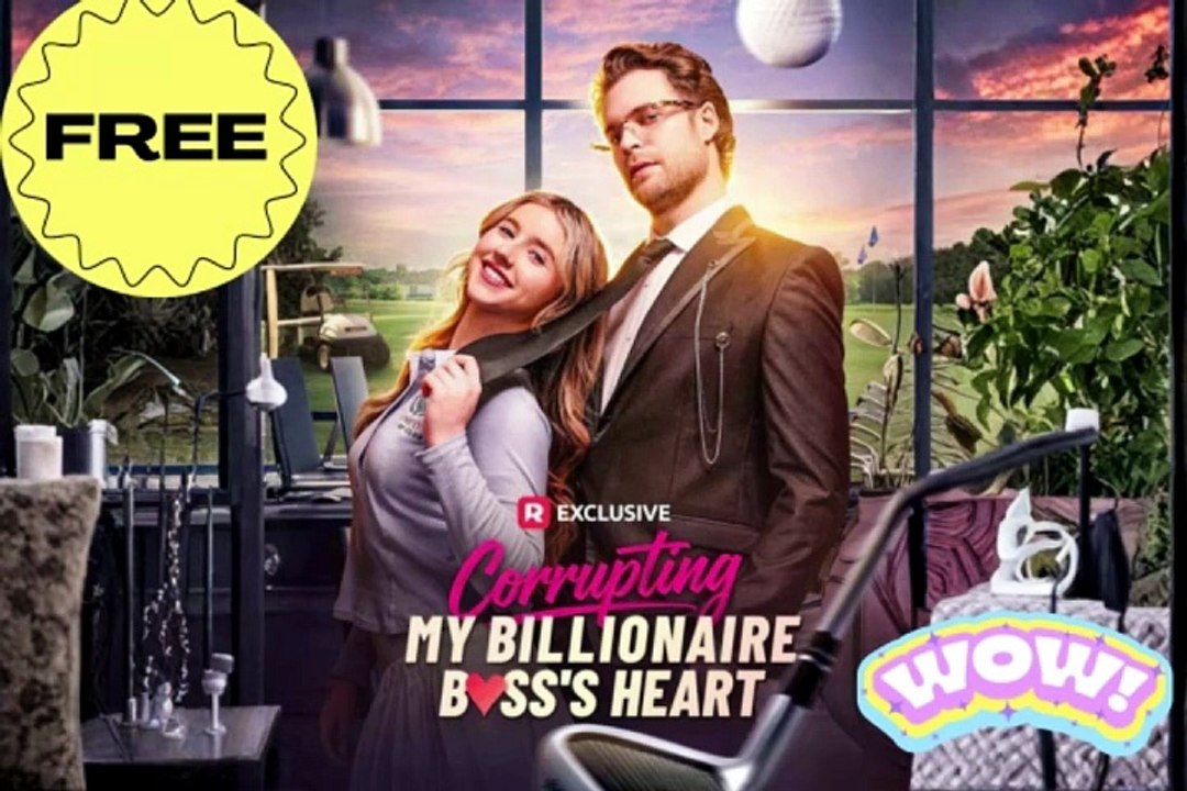 Hot 🌟 Corrupting My Billionaire Boss's Heart Dailymotion - Free Episodes [Full Movie]