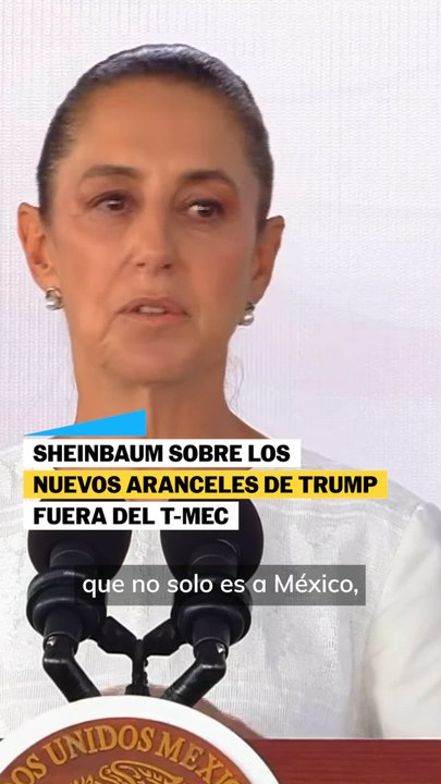 Sheinbaum sobre nuevos aranceles de Trump