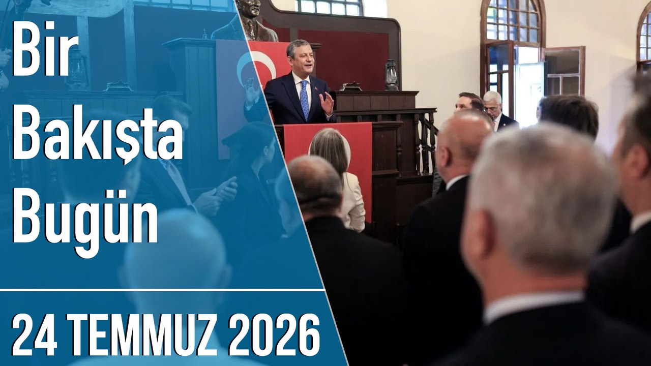 Türkiye ve dünya gündeminde neler oldu? İşte Bir Bakışta Bugün