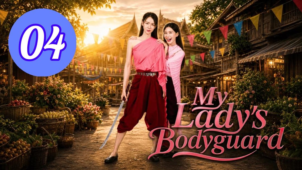 My Ladys Bodyguard 2026 Episode 4 Engsub