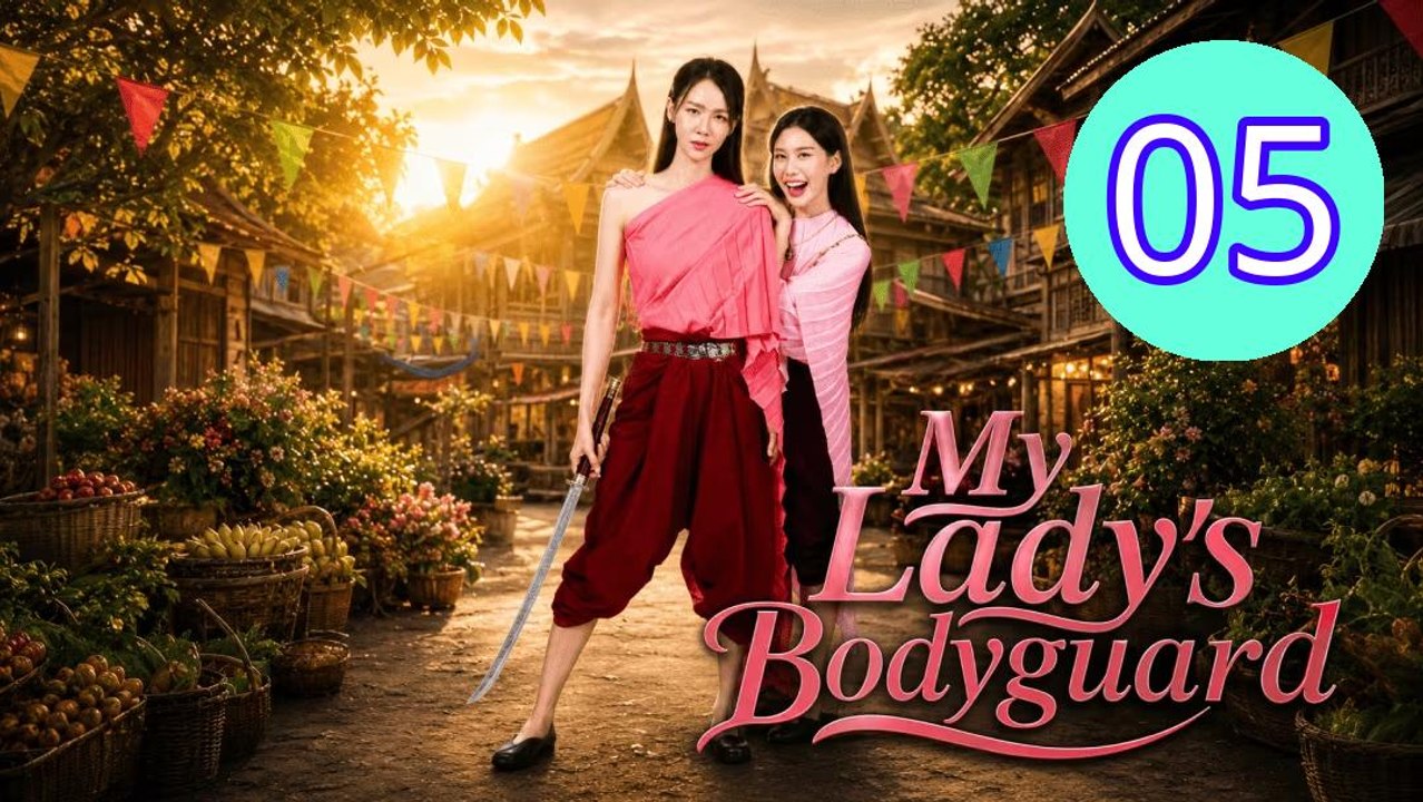 My Ladys Bodyguard 2026 Episode 5 Engsub