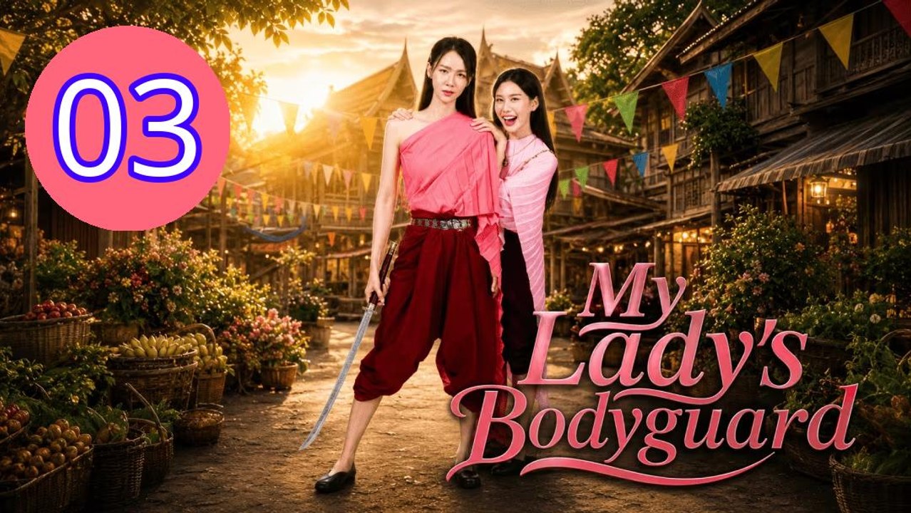 My Ladys Bodyguard 2026 Episode 3 Engsub