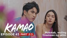 Kamao: Makmak, muling tinamaan ng selos (Episode 45 - Part 2/3)
