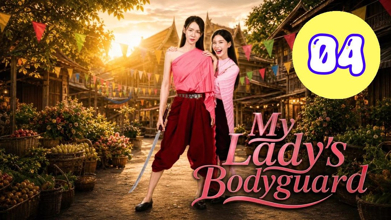 My Ladys Bodyguard 2026 Episode 4 Engsub