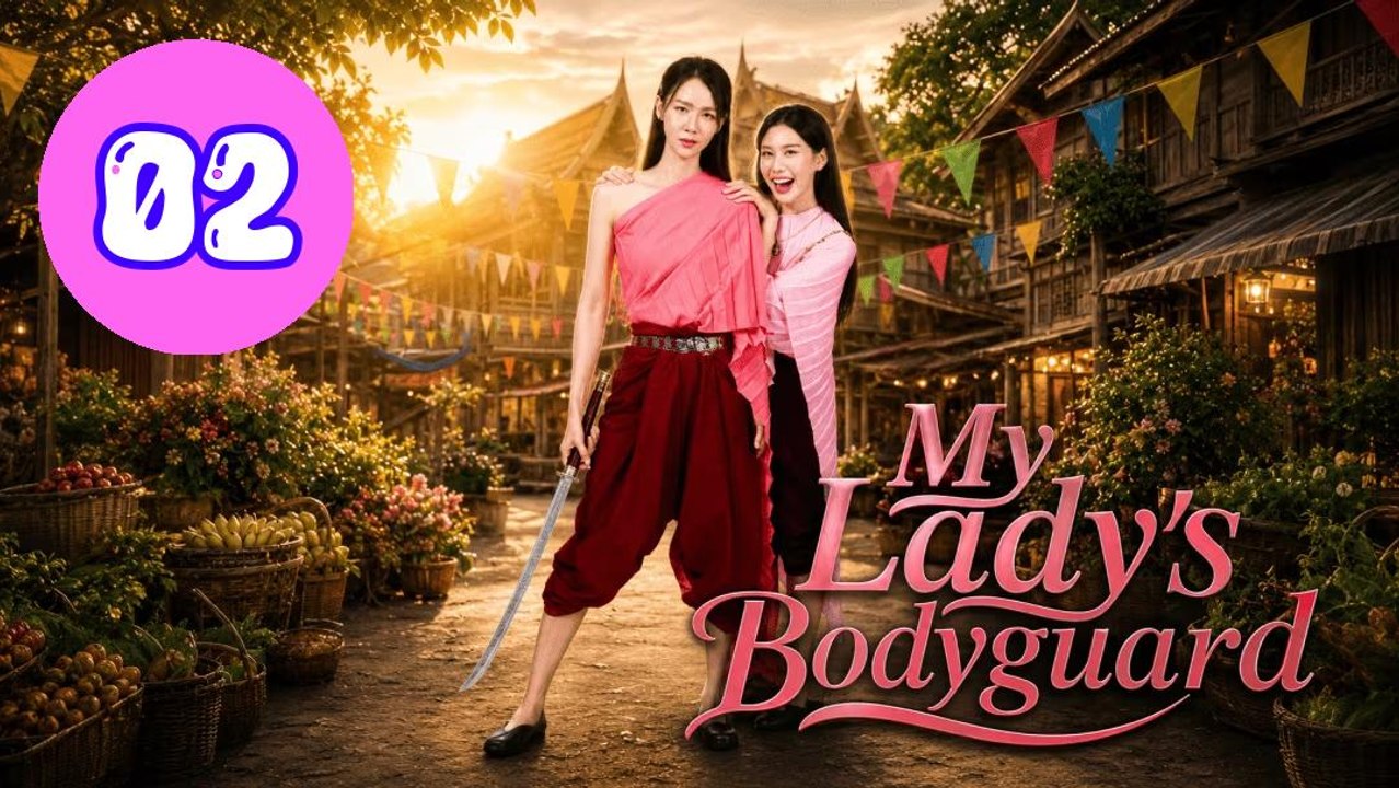 My Ladys Bodyguard 2026 Episode 2 Engsub