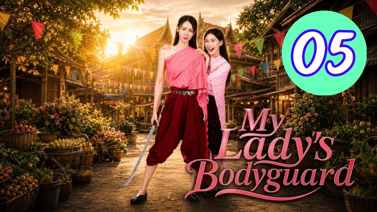 My Ladys Bodyguard 2026 Episode 5 Engsub