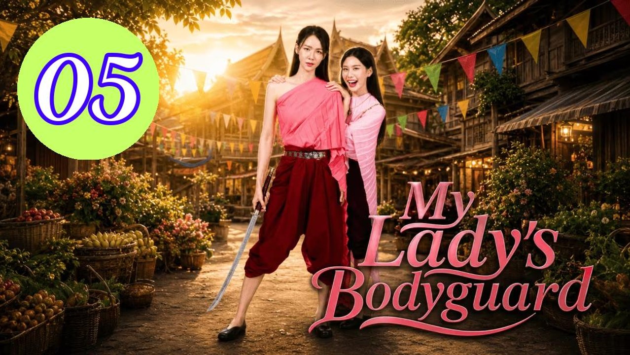 My Ladys Bodyguard 2026 Episode 5 Engsub