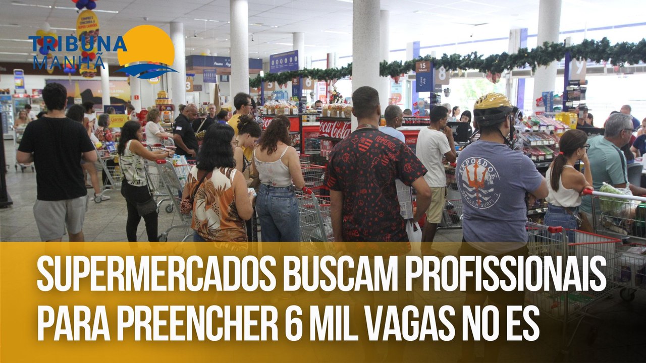 Supermercados buscam profissionais para preencher 6 mil vagas no ES