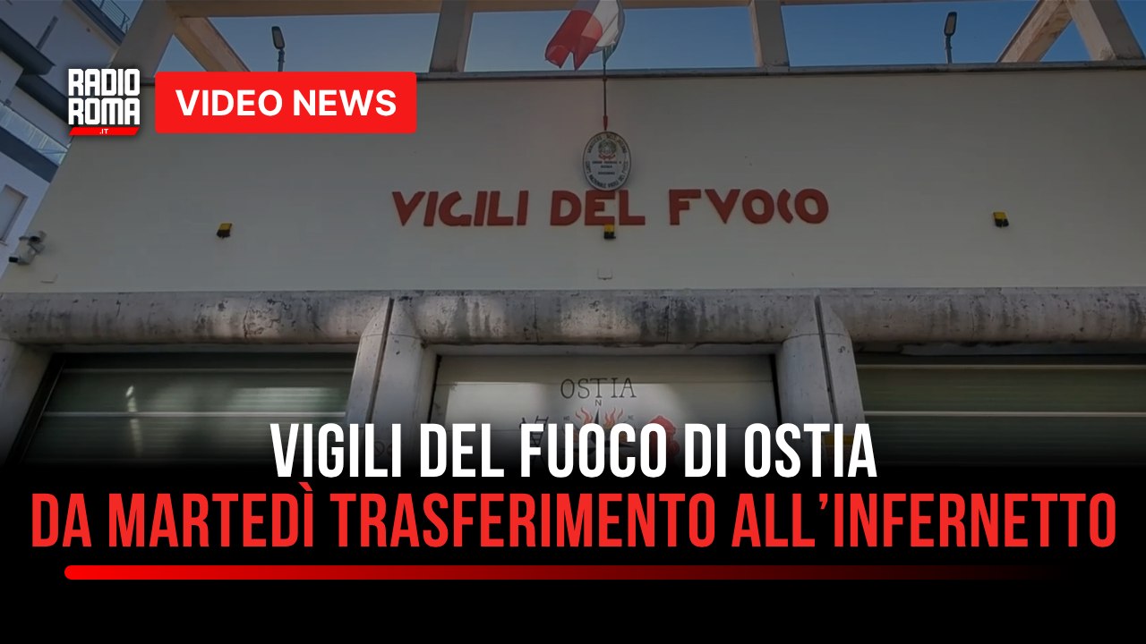 Vigili del Fuoco di Ostia, da martedì trasferimento all’Infernetto: 60-90 giorni per allestire la nuova sede