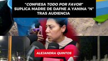 Madre de Dafne rompe el silencio tras la detención de Danna Yanina