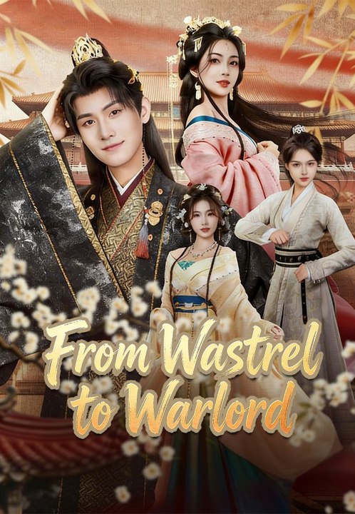 From Wastrel to Warlord | Full Series | Short Drama English