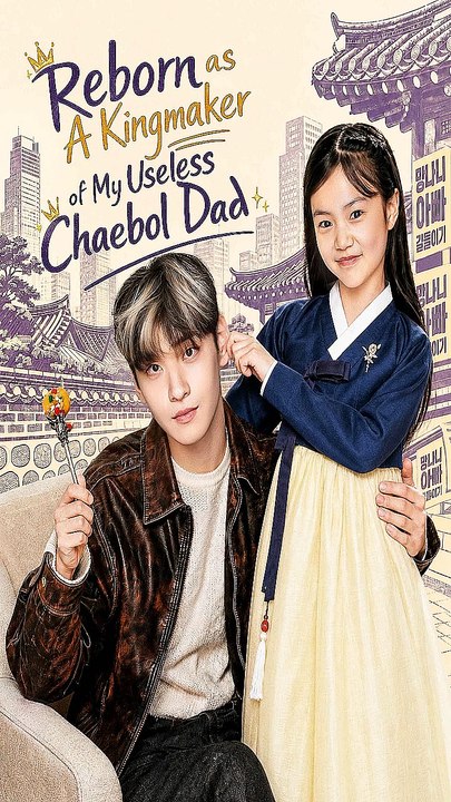 Reborn as A Kingmaker of My Useless Chaebol Dad - FULL - MOVIE
