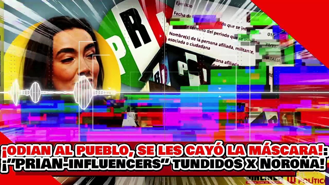 🔥🚨¡ODIAN AL PUEBLO, SE LES CAYÓ LA MÁSCARA! ¡”NARCO-INFLUENCERS” del PRIAN DESTROZADOS por NOROÑA!