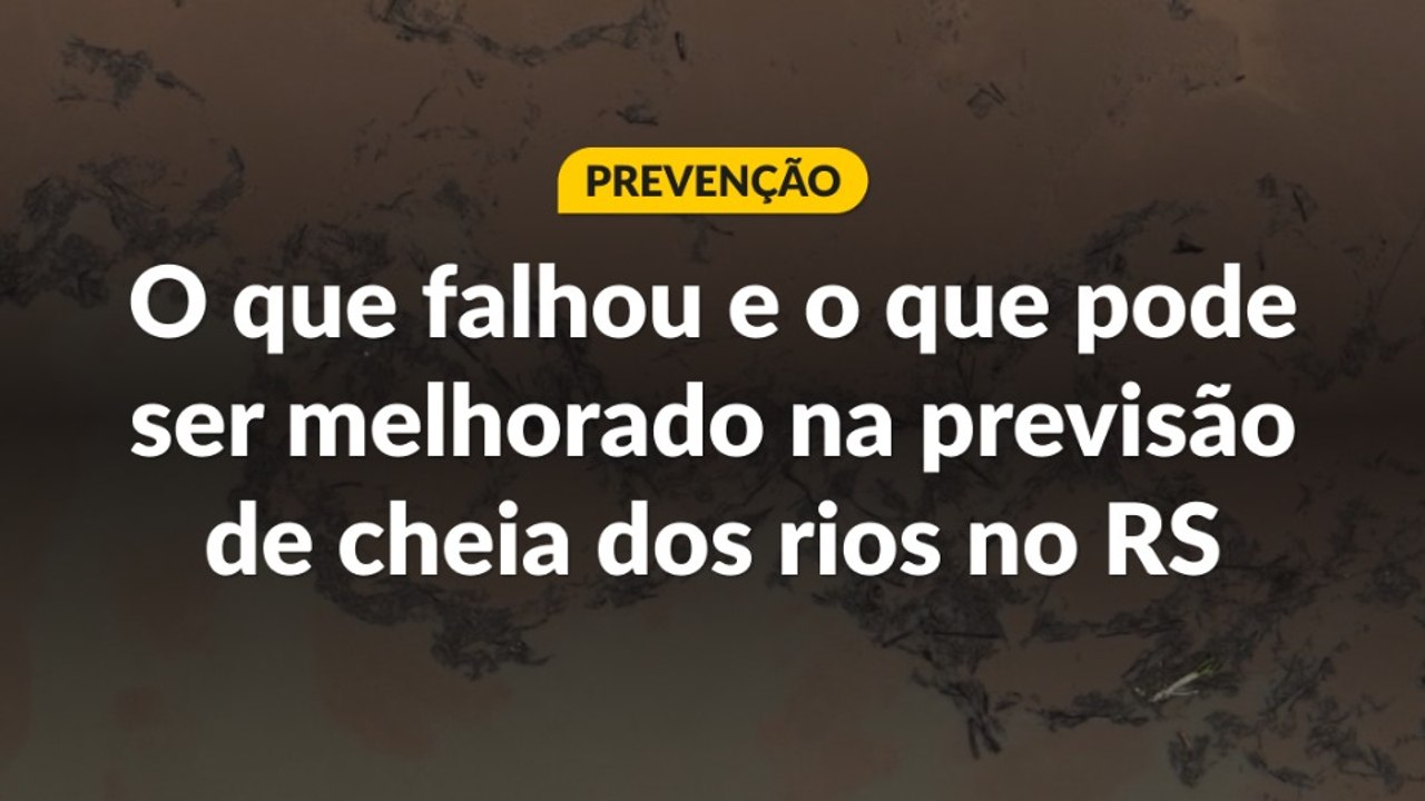 O que falhou e o que pode ser melhorado na previsão de cheia dos rios no RS