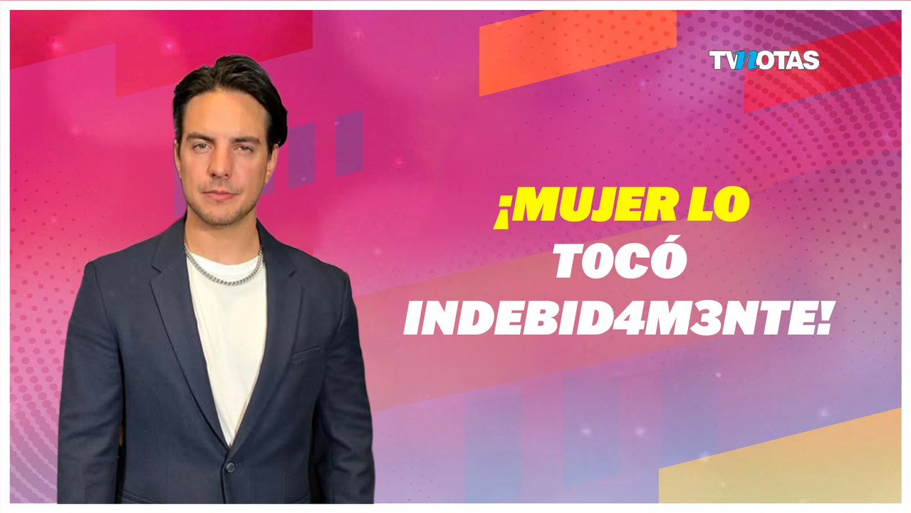 ¿Vadhir Derbez se molestó por un toque inesperado?