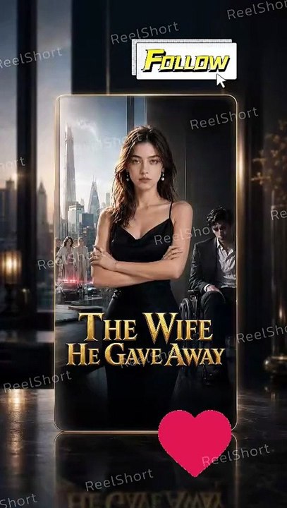 The Wife He Gave Away - She Signed the Real Divorce Papers(2026) - FULL MOVIES ENGLISH SUB