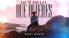 DANNY DUARTE - QUÉ ES LO QUE QUIERES (LETRA)