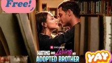 Hot ❤️‍🔥 Hating and Loving My Adopted Brother ReelShort Dailymotion Movie - ENG SUB