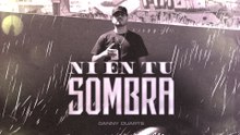 DANNY DUARTE - NI EN TU SOMBRA (LETRA)