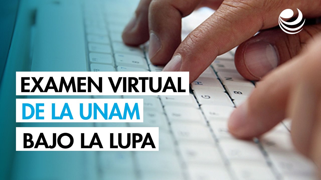Los resultados de la UNAM ponen a prueba la vigilancia de su examen virtual