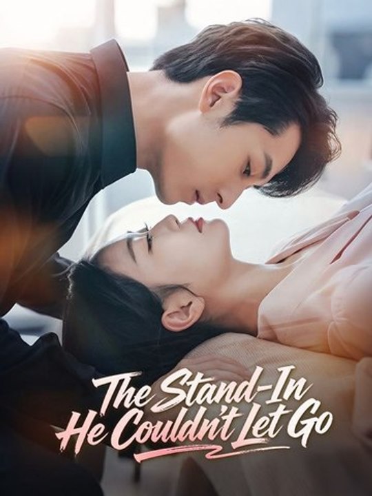 The Stand-In He Couldn't Let Go - FULL MOVIES ENGLISH SUB