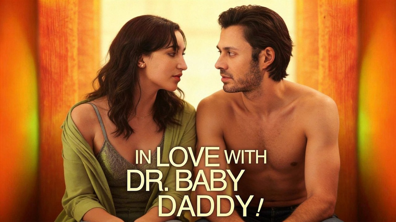 In Love with Dr. Baby Daddy! FULL MOVIES ENGLISH SUB