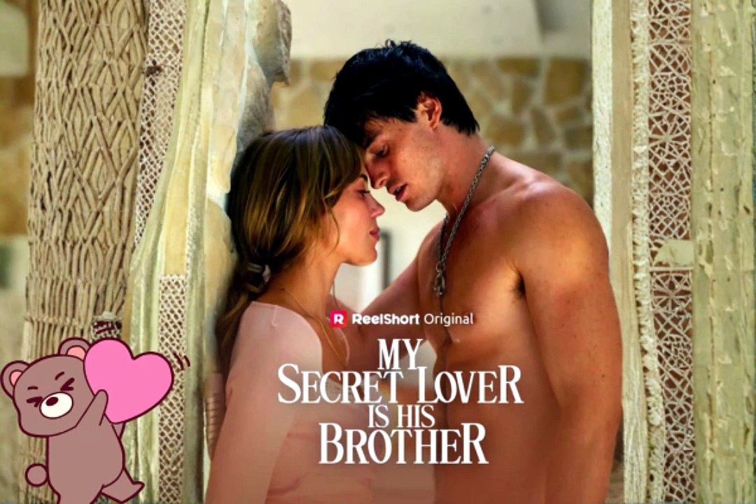 NO CUT 💥 My Secret Lover Is His Brother Dailymotion Episodes - No Cut