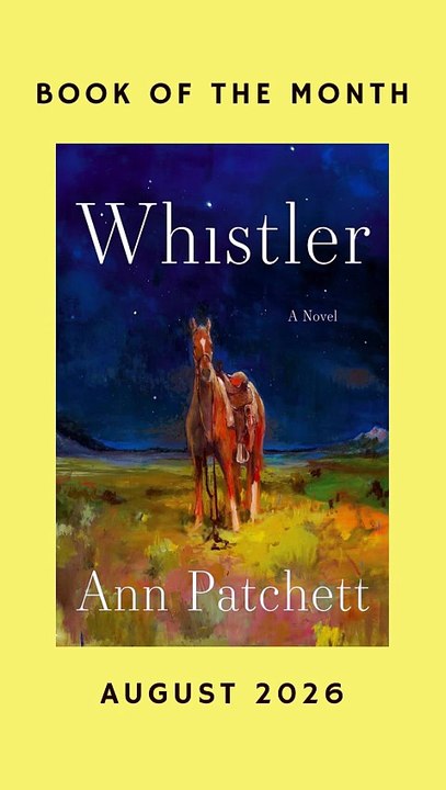 Book of the Month August 2026 - Whistler by Ann Patchett
