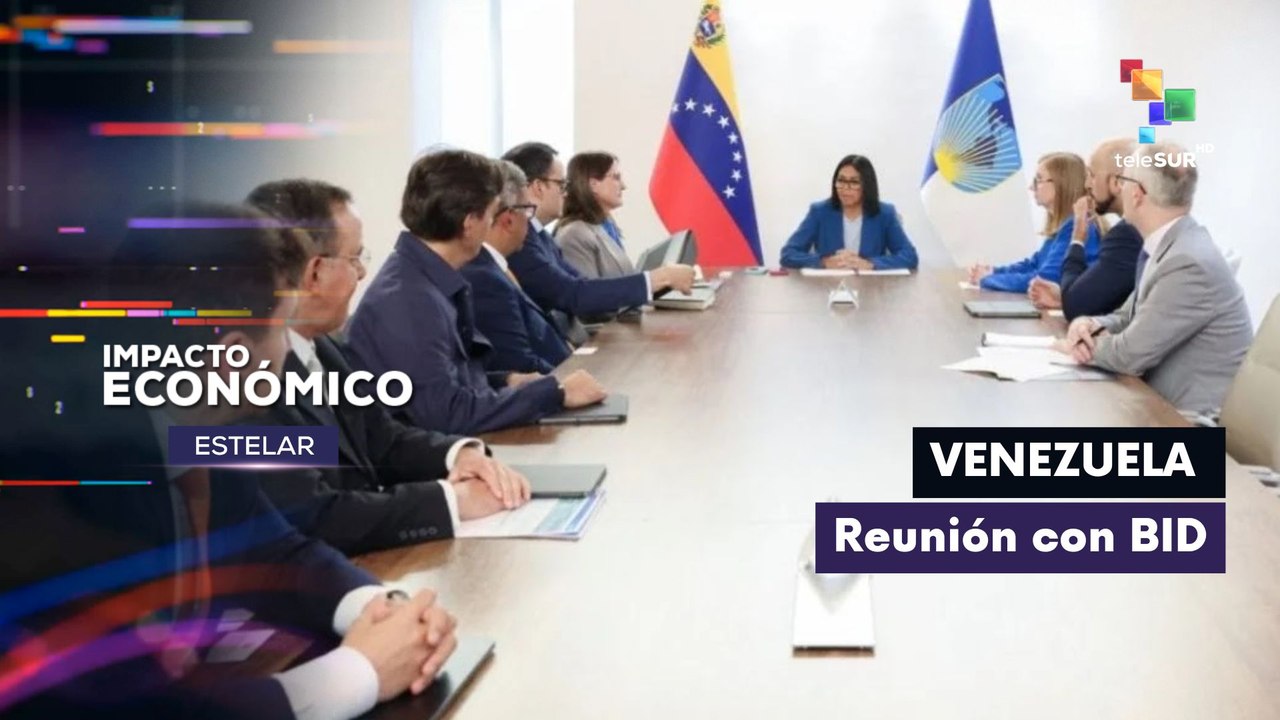 IMPACTO ECONÓMICO ESTELAR | Reunión entre autoridades de Venezuela y el BID 24-07-2026