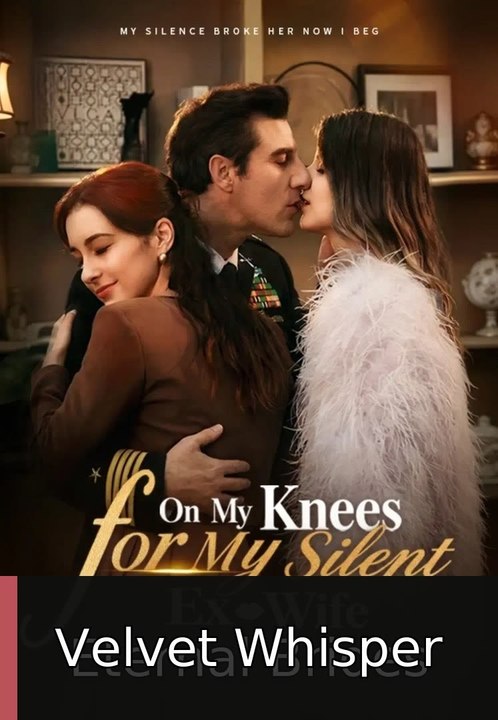 On My Knees for My Silent Ex-Wife englishsubtitle fullmovie❌⭕️ Velvet Whisper
