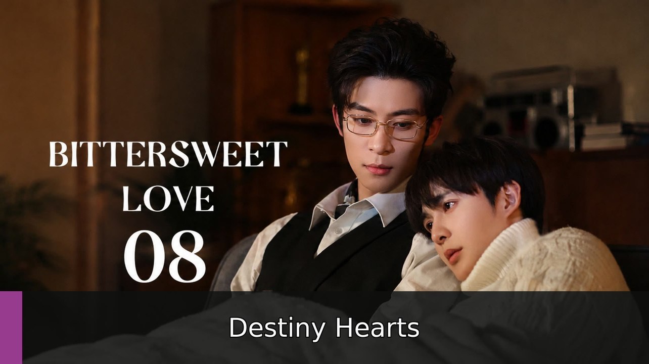 Bittersweet Love (2026) Ep 8 Eng Sub | Destiny Hearts