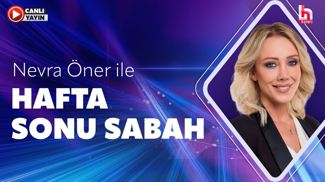 Nevra Öner ile Hafta Sonu Sabah (25 Temmuz 2026)