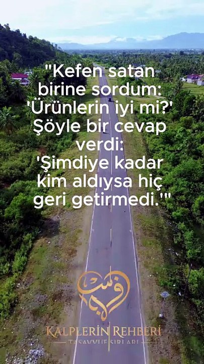 "Kefen satan birine sordum: 'Ürünlerin iyi mi?' Şöyle bir cevap verdi: 'Şimdiye kadar kim aldıysa hiç geri getirmedi.'"